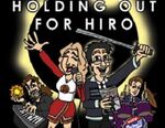 Holding out for Hiro